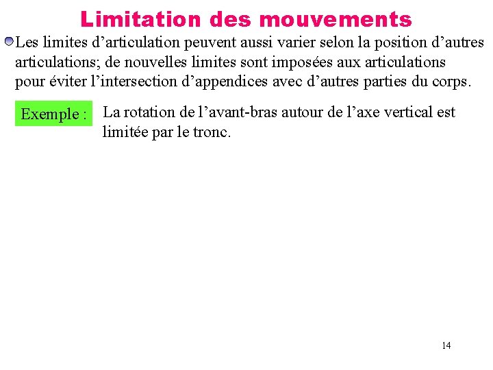 Limitation des mouvements Les limites d’articulation peuvent aussi varier selon la position d’autres articulations;