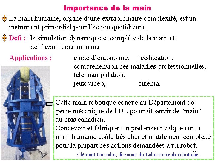 Importance de la main La main humaine, organe d’une extraordinaire complexité, est un instrument