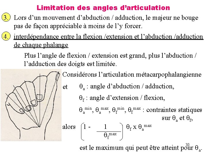 Limitation des angles d’articulation 3. Lors d’un mouvement d’abduction / adduction, le majeur ne