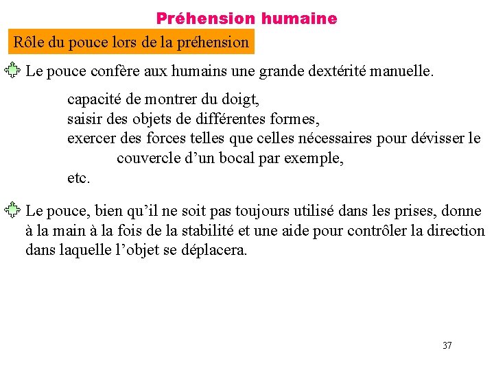 Préhension humaine Rôle du pouce lors de la préhension Le pouce confère aux humains