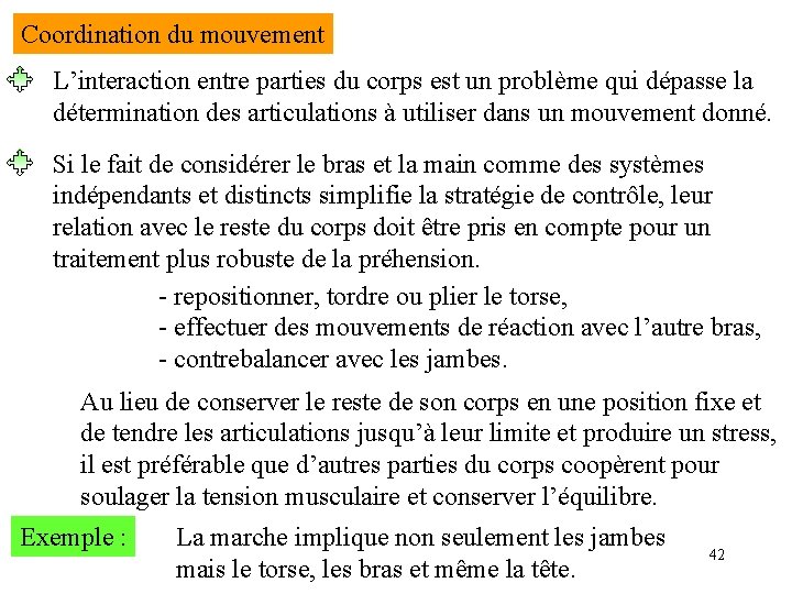 Coordination du mouvement L’interaction entre parties du corps est un problème qui dépasse la