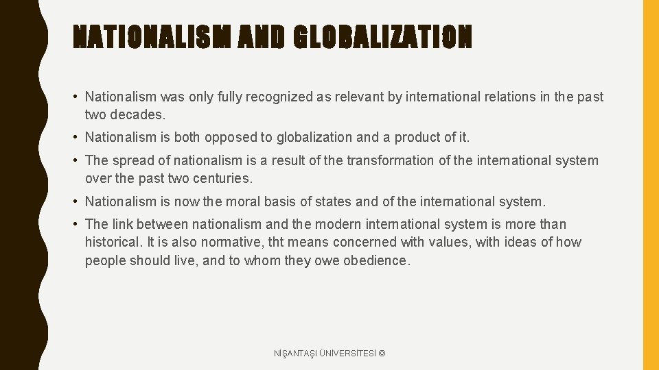 NATIONALISM AND GLOBALIZATION • Nationalism was only fully recognized as relevant by international relations