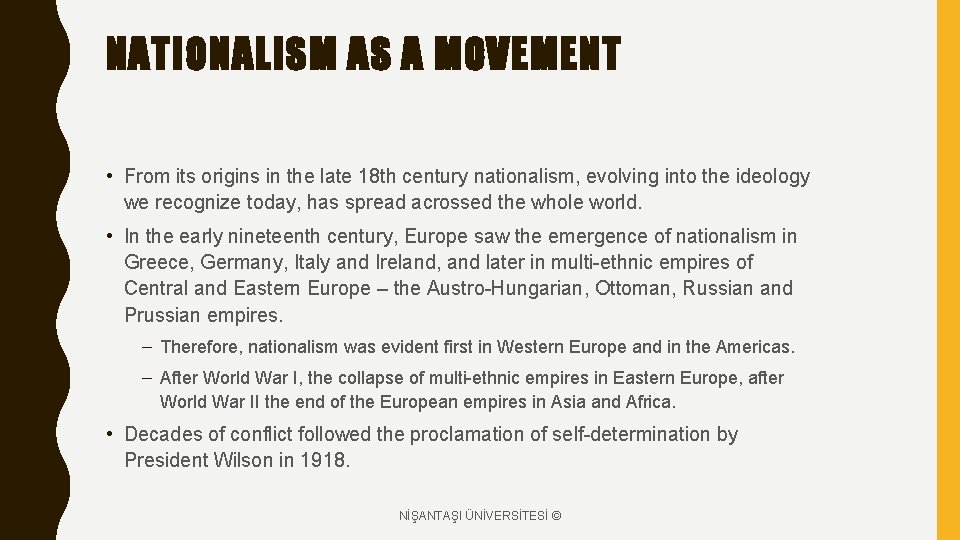 NATIONALISM AS A MOVEMENT • From its origins in the late 18 th century