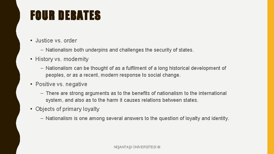 FOUR DEBATES • Justice vs. order – Nationalism both underpins and challenges the security