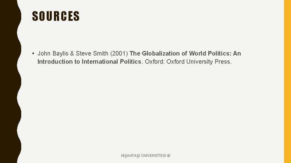SOURCES • John Baylis & Steve Smith (2001) The Globalization of World Politics: An