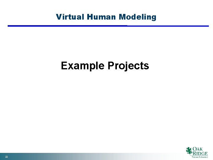 Virtual Human Modeling Example Projects 22 
