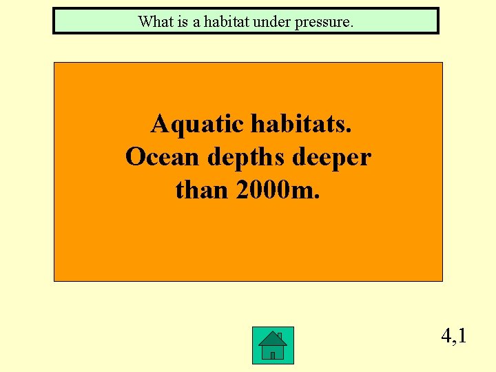 What is a habitat under pressure. Aquatic habitats. Ocean depths deeper than 2000 m.
