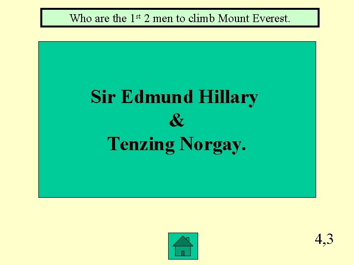 Who are the 1 st 2 men to climb Mount Everest. Sir Edmund Hillary