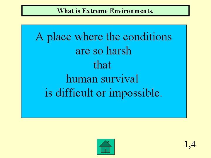 What is Extreme Environments. A place where the conditions are so harsh that human