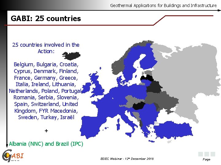 Geothermal Applications for Buildings and Infrastructure GABI: 25 countries involved in the Action: Belgium,