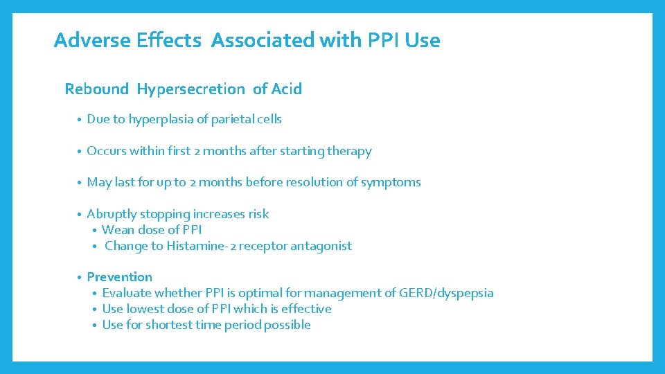 Adverse Effects Associated with PPI Use Rebound Hypersecretion of Acid • Due to hyperplasia Adverse Effects Associated with PPI Use Rebound Hypersecretion of Acid • Due to hyperplasia