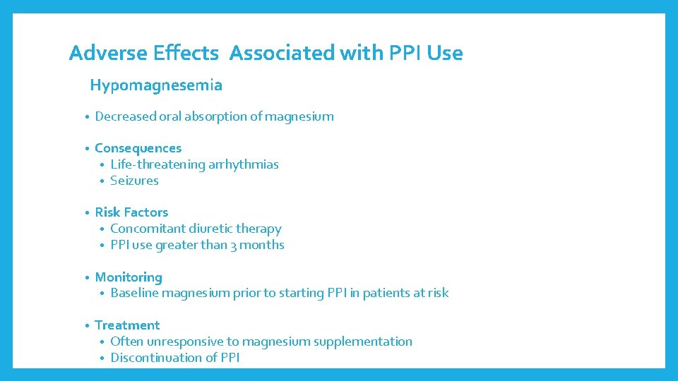 Adverse Effects Associated with PPI Use Hypomagnesemia • Decreased oral absorption of magnesium • Adverse Effects Associated with PPI Use Hypomagnesemia • Decreased oral absorption of magnesium •