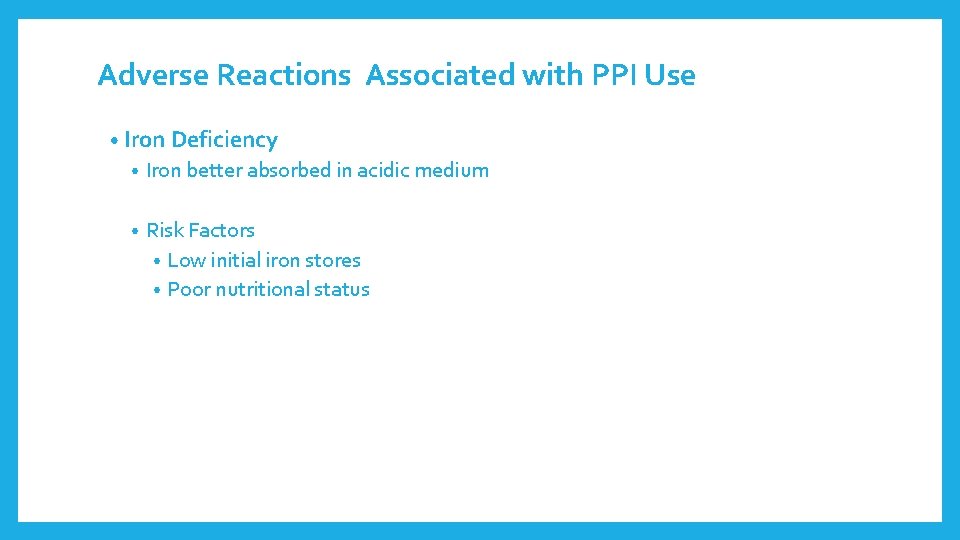 Adverse Reactions Associated with PPI Use • Iron Deficiency • Iron better absorbed in Adverse Reactions Associated with PPI Use • Iron Deficiency • Iron better absorbed in