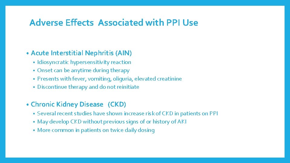 Adverse Effects Associated with PPI Use • Acute Interstitial Nephritis (AIN) • Idiosyncratic hypersensitivity Adverse Effects Associated with PPI Use • Acute Interstitial Nephritis (AIN) • Idiosyncratic hypersensitivity