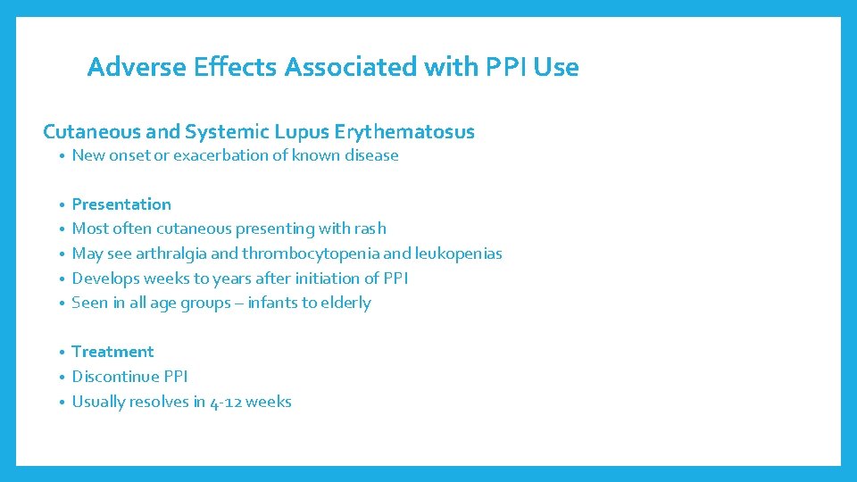 Adverse Effects Associated with PPI Use Cutaneous and Systemic Lupus Erythematosus • New onset Adverse Effects Associated with PPI Use Cutaneous and Systemic Lupus Erythematosus • New onset