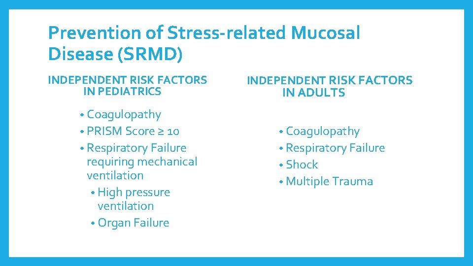 Prevention of Stress-related Mucosal Disease (SRMD) INDEPENDENT RISK FACTORS IN PEDIATRICS INDEPENDENT RISK FACTORS Prevention of Stress-related Mucosal Disease (SRMD) INDEPENDENT RISK FACTORS IN PEDIATRICS INDEPENDENT RISK FACTORS