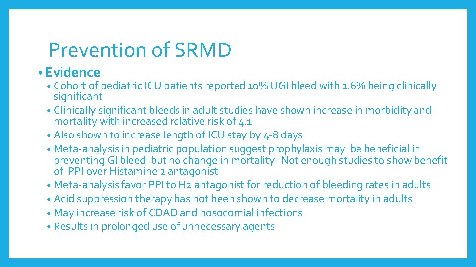 Prevention of SRMD • Evidence • Cohort of pediatric ICU patients reported 10% UGI Prevention of SRMD • Evidence • Cohort of pediatric ICU patients reported 10% UGI