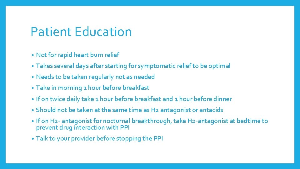 Patient Education • Not for rapid heart burn relief • Takes several days after Patient Education • Not for rapid heart burn relief • Takes several days after
