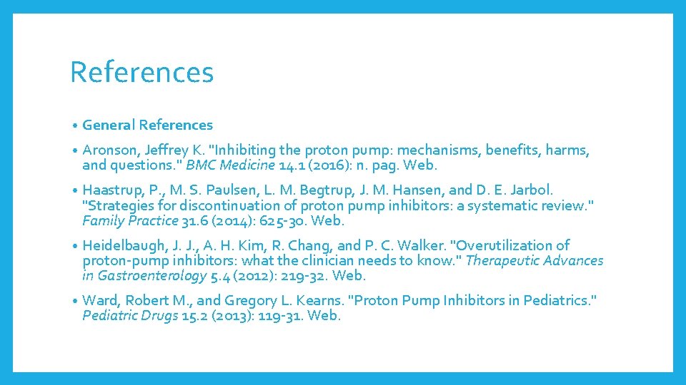 References • General References • Aronson, Jeffrey K. "Inhibiting the proton pump: mechanisms, benefits, References • General References • Aronson, Jeffrey K. "Inhibiting the proton pump: mechanisms, benefits,
