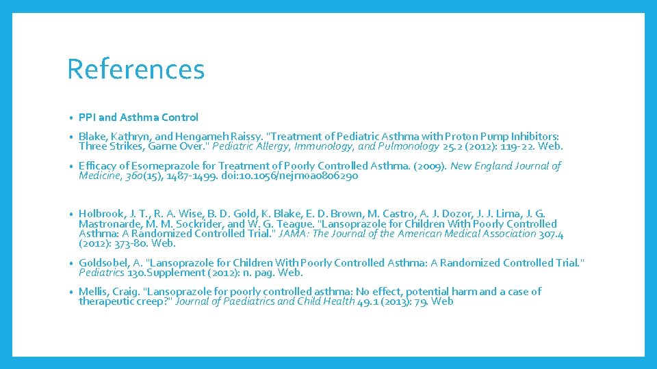 References • PPI and Asthma Control • Blake, Kathryn, and Hengameh Raissy. "Treatment of References • PPI and Asthma Control • Blake, Kathryn, and Hengameh Raissy. "Treatment of