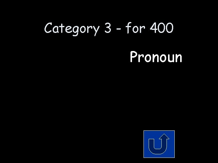 Category 3 - for 400 Pronoun 