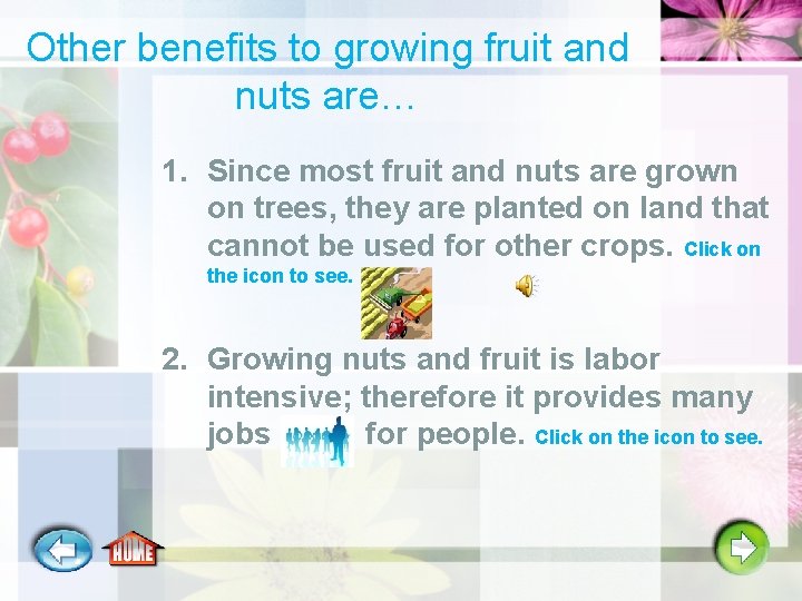 Other benefits to growing fruit and nuts are… 1. Since most fruit and nuts