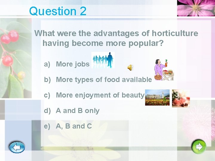 Question 2 What were the advantages of horticulture having become more popular? a) More