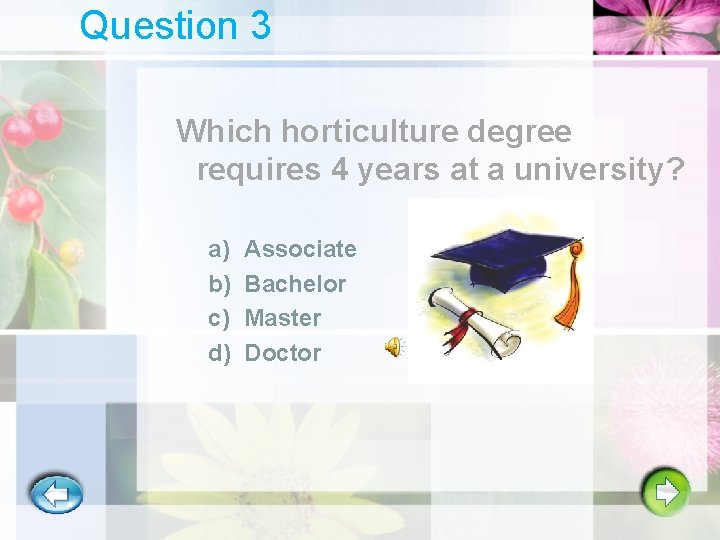 Question 3 Which horticulture degree requires 4 years at a university? a) b) c)