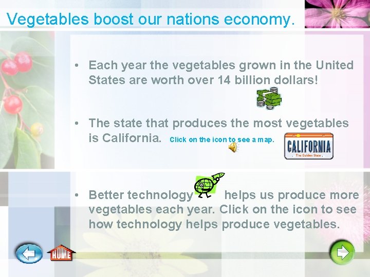 Vegetables boost our nations economy. • Each year the vegetables grown in the United
