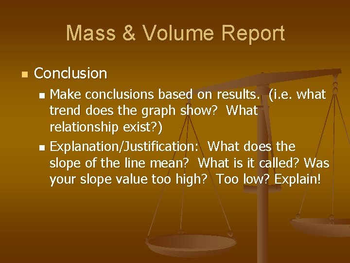 Mass & Volume Report n Conclusion Make conclusions based on results. (i. e. what