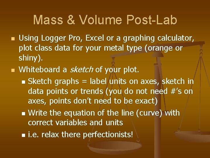 Mass & Volume Post-Lab n n Using Logger Pro, Excel or a graphing calculator,