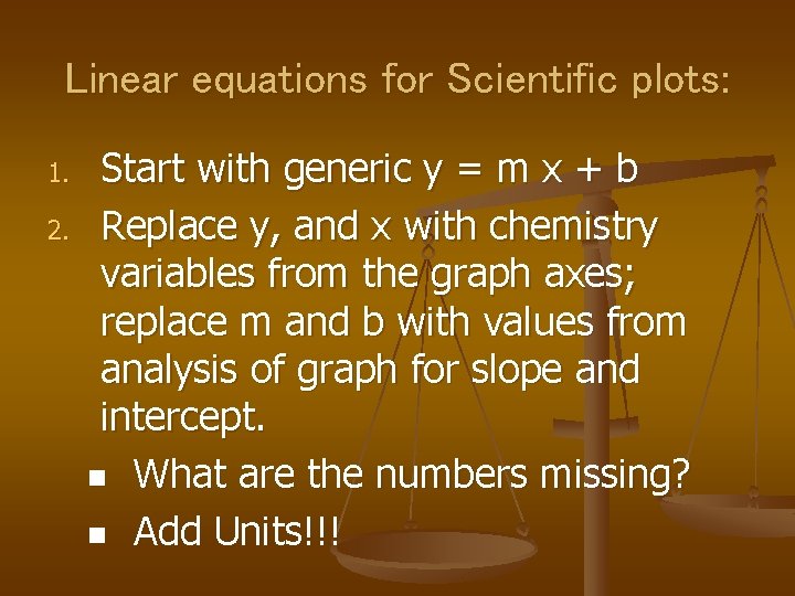 Linear equations for Scientific plots: 1. 2. Start with generic y = m x