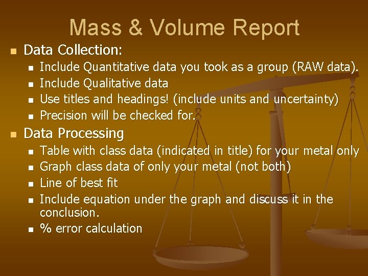 Mass & Volume Report n Data Collection: n n n Include Quantitative data you