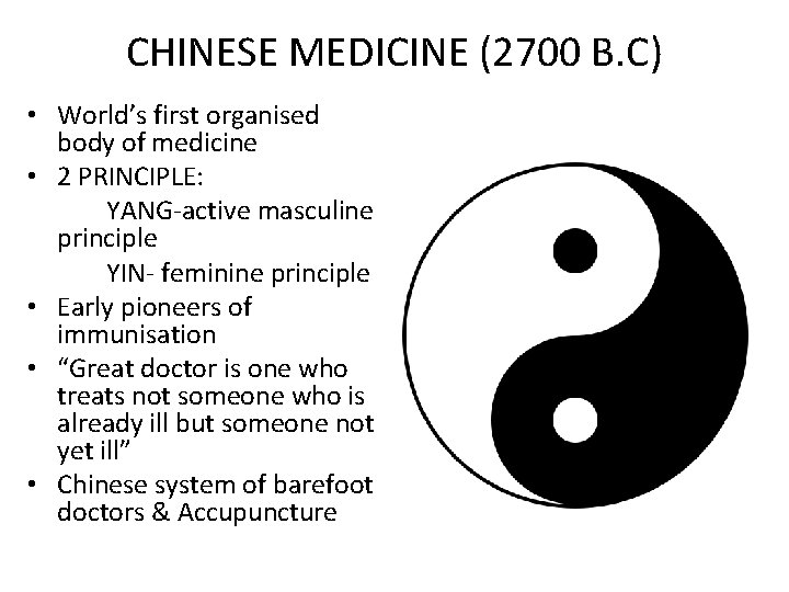 CHINESE MEDICINE (2700 B. C) • World’s first organised body of medicine • 2