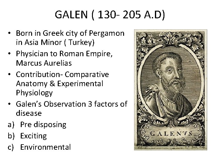 GALEN ( 130 - 205 A. D) • Born in Greek city of Pergamon
