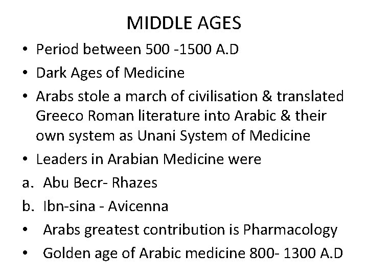 MIDDLE AGES • Period between 500 -1500 A. D • Dark Ages of Medicine