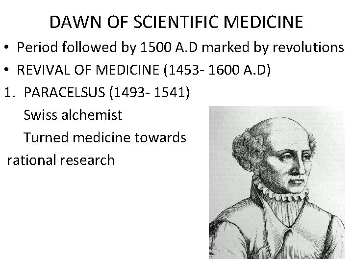 DAWN OF SCIENTIFIC MEDICINE • Period followed by 1500 A. D marked by revolutions