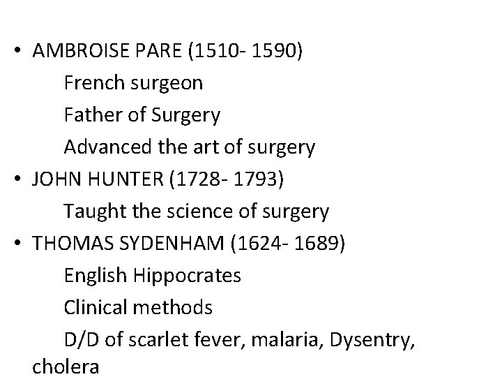  • AMBROISE PARE (1510 - 1590) French surgeon Father of Surgery Advanced the