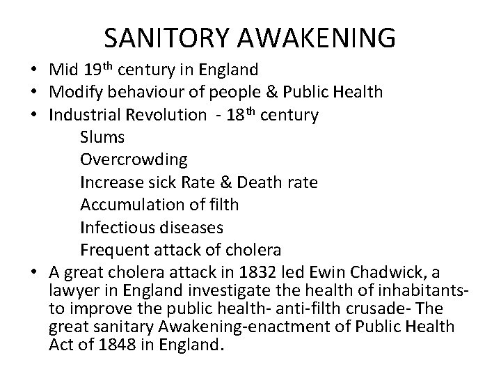 SANITORY AWAKENING • Mid 19 th century in England • Modify behaviour of people