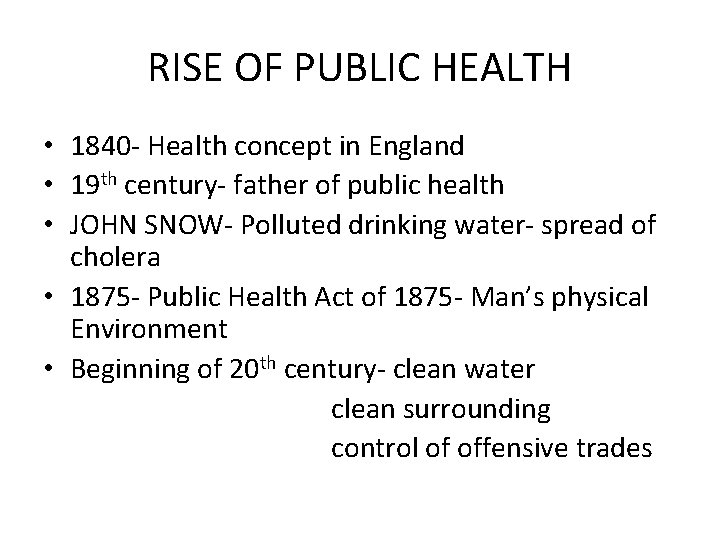 RISE OF PUBLIC HEALTH • 1840 - Health concept in England • 19 th