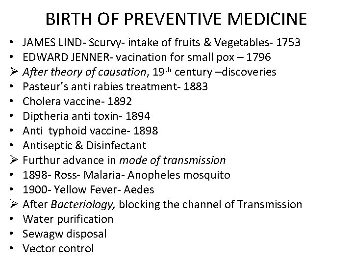 BIRTH OF PREVENTIVE MEDICINE • JAMES LIND- Scurvy- intake of fruits & Vegetables- 1753