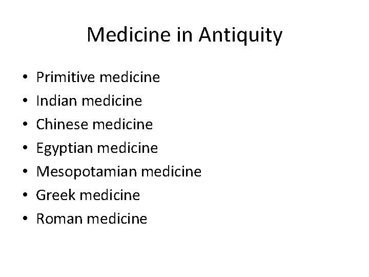 Medicine in Antiquity • • Primitive medicine Indian medicine Chinese medicine Egyptian medicine Mesopotamian