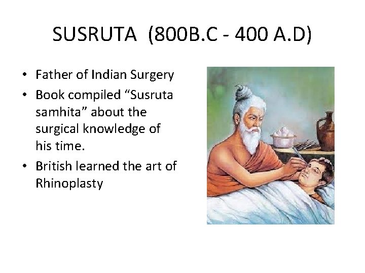 SUSRUTA (800 B. C - 400 A. D) • Father of Indian Surgery •