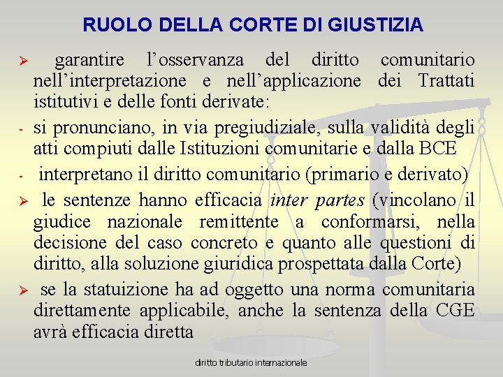 RUOLO DELLA CORTE DI GIUSTIZIA garantire l’osservanza del diritto comunitario nell’interpretazione e nell’applicazione dei