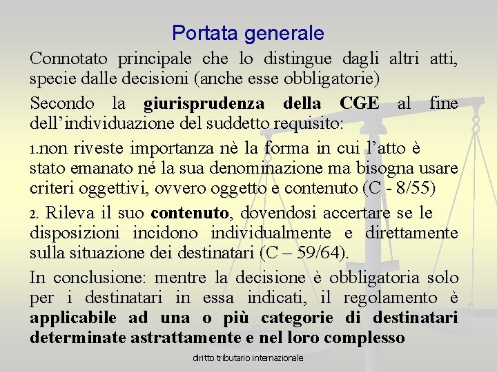Portata generale Connotato principale che lo distingue dagli altri atti, specie dalle decisioni (anche
