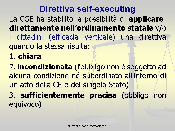 Direttiva self-executing La CGE ha stabilito la possibilità di applicare direttamente nell’ordinamento statale v/o