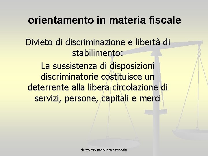 orientamento in materia fiscale Divieto di discriminazione e libertà di stabilimento: La sussistenza di