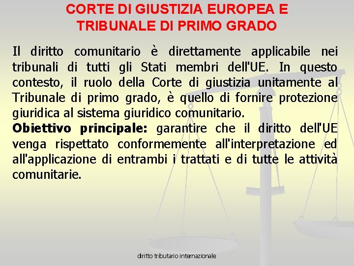 CORTE DI GIUSTIZIA EUROPEA E TRIBUNALE DI PRIMO GRADO Il diritto comunitario è direttamente