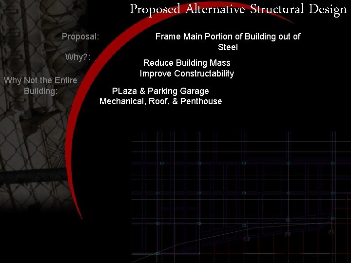 Proposed Alternative Structural Design Proposal: Why? : Why Not the Entire Building: Frame Main