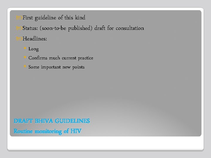  First guideline of this kind Status: (soon-to-be published) draft for consultation Headlines: •